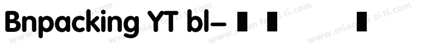 Bnpacking YT bl字体转换